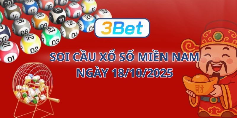 3BET Soi cầu XSMN ngày 18/10/2025 - Chốt lô dễ nổ cùng 3BET